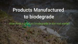 manufactured to biodegrade