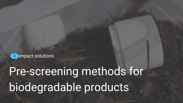 Pre-screening methods for biodegradable products